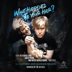What Happened to Your Hair? by Matthew Nelson audiobook
