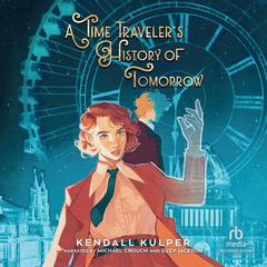 A Time Traveler's History of Tomorrow by Kendall Kulper audiobook
