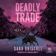 Deadly Trade by Sara Driscoll audiobook