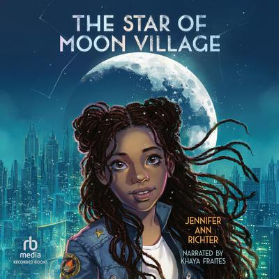 The Star of Moon Village by Jennifer Ann Richter audiobook