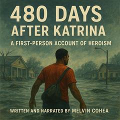 480 Days after Katrina by Melvin Cohea audiobook