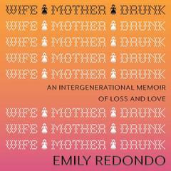 Wife Mother Drunk by Emily Redondo audiobook