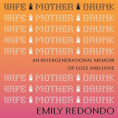 Wife Mother Drunk by Emily Redondo audiobook