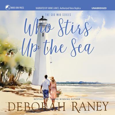 Who Stirs Up the Sea by Deborah Raney audiobook