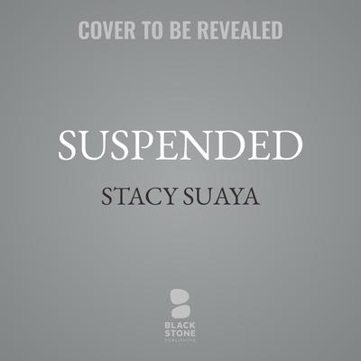Suspended by Stacy Suaya audiobook
