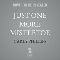 Just One More Mistletoe by Carly Phillips audiobook