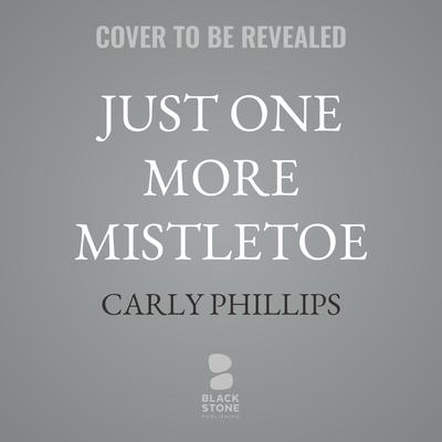 Just One More Mistletoe by Carly Phillips audiobook