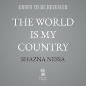 The World Is My Country by  Shazna Nessa audiobook