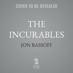 The Incurables by Jon Bassoff audiobook