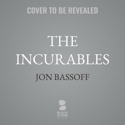 The Incurables by Jon Bassoff audiobook
