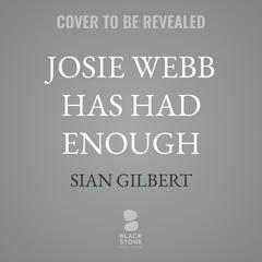 Josie Webb Has Had Enough by Sian Gilbert audiobook
