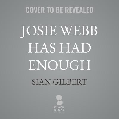 Josie Webb Has Had Enough by Sian Gilbert audiobook