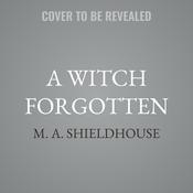 A Witch Forgotten by  M. A. Shieldhouse audiobook