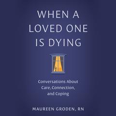 When a Loved One Is Dying by Maureen Groden audiobook