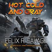 Hot, Cold and Gray by  Felix R. Savage audiobook