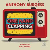 One Hand Clapping by  Anthony Burgess audiobook
