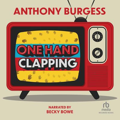 One Hand Clapping by Anthony Burgess audiobook