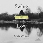 Swing Low by  Miriam Toews audiobook