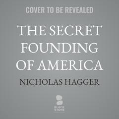 The Secret Founding of America by Nicholas Hagger audiobook