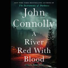 A River Red with Blood by John Connolly audiobook