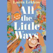 All the Little Ways by  Laura Lekkos audiobook