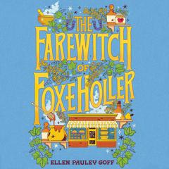 The Farewitch of Foxe Holler by Ellen Pauley Goff audiobook