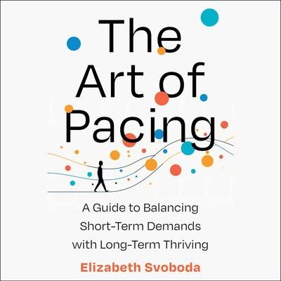 The Art of Pacing by Elizabeth Svoboda audiobook