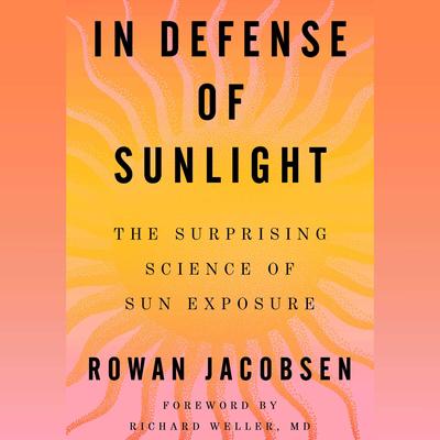 In Defense of Sunlight by Rowan Jacobsen audiobook