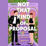 Not that Kind of Proposal by  Victoria Lavine audiobook