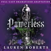Powerless (Full-Cast Dramatized Adaptation) by  Lauren Roberts audiobook