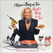 I Know a Thing or Two About a Thing or Two by  Dorinda Medley audiobook