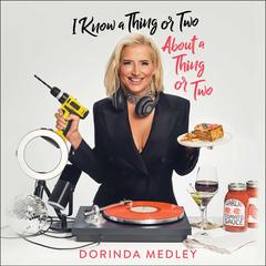 I Know a Thing or Two About a Thing or Two by Dorinda Medley audiobook