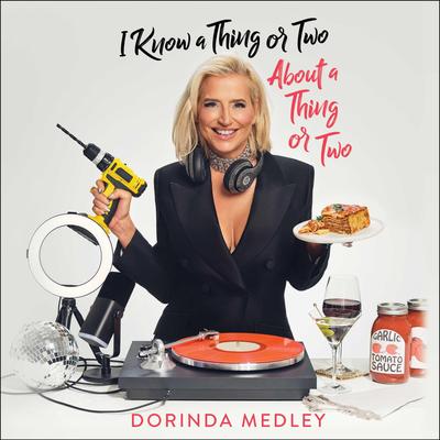 I Know a Thing or Two About a Thing or Two by Dorinda Medley audiobook