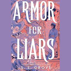 Armor for Liars by S. E. Grove audiobook