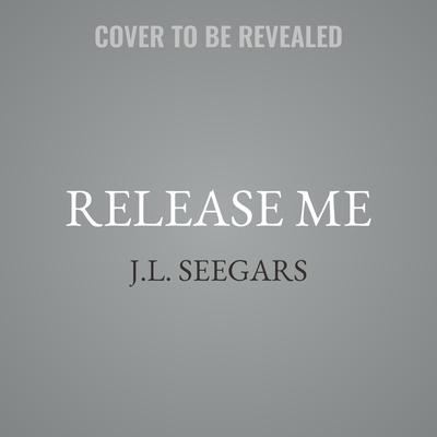 Release Me by J.L. Seegars audiobook