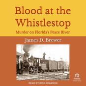 Blood at the Whistlestop by  James D. Brewer audiobook