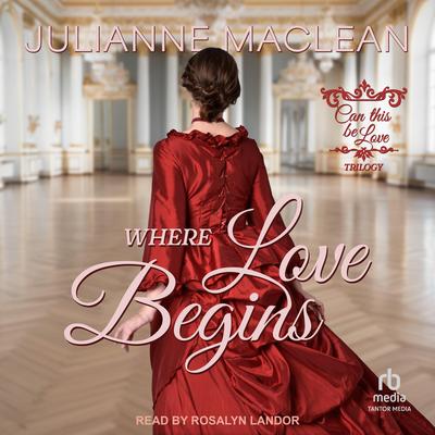 Where Love Begins by Julianne MacLean audiobook