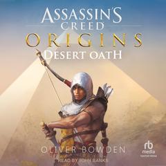 Assassin's Creed Origins: Desert Oath by Oliver Bowden audiobook
