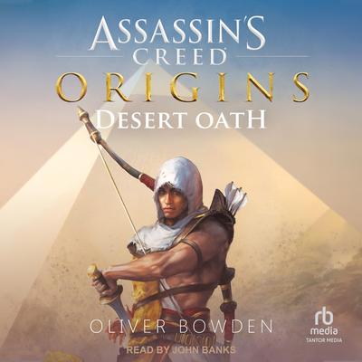 Assassin's Creed Origins: Desert Oath by Oliver Bowden audiobook