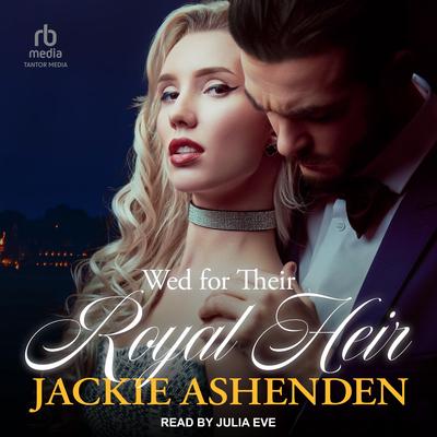 Wed for Their Royal Heir by Jackie Ashenden audiobook