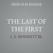 The Last of the First by  L. E. Modesitt Jr. audiobook