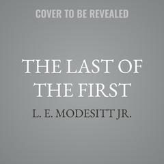 The Last of the First by L. E. Modesitt audiobook