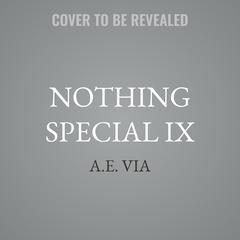 Nothing Special IX by A.E. Via audiobook