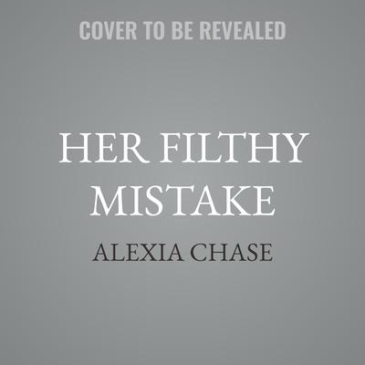 Her Filthy Mistake by Alexia Chase audiobook