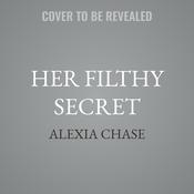 Her Filthy Secret by  Alexia Chase audiobook