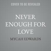 Never Enough For Love by  Mycah Edwards audiobook
