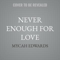 Never Enough For Love by Mycah Edwards audiobook