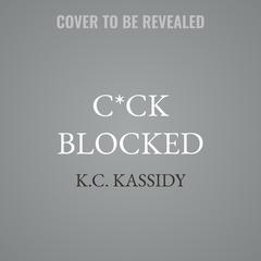 C*ck Blocked by K.C. Kassidy audiobook