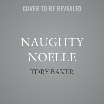 Naughty Noelle by Tory Baker audiobook