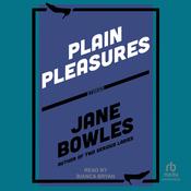 Plain Pleasures by  Jane Bowles audiobook